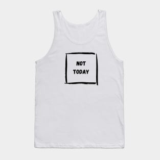 Not Today Tank Top